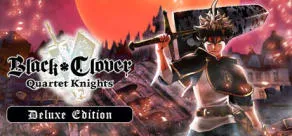 BLACK CLOVER: QUARTET KNIGHTS - Deluxe Edition