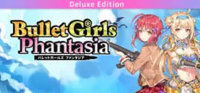 Bullet Girls Phantasia Deluxe Edition